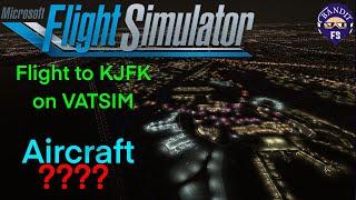 MSFS 2020 | KBOS - KJFK | VATSIM | Aircraft ???? |