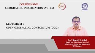 Lecture 61 : Open Geospatial Consortium (OGC)