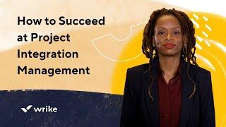 How to Succeed at Project Integration Management