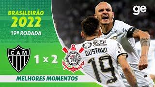 ATLÉTICO-MG 1 X 2 CORINTHIANS | MELHORES MOMENTOS | 19ª RODADA BRASILEIRÃO 2022 | ge.globo