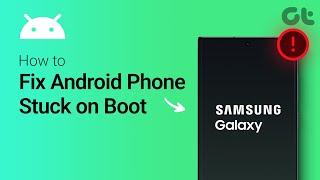 How To Fix Android Phone Stuck on Boot Screen | Guiding Tech