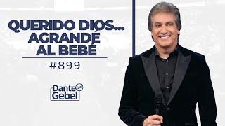 Dante Gebel #899 | Querido Dios... Agrandé al bebé