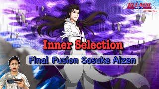  Inner Selection - Final Fusion Sosuke Aizen  | BLEACH MOBILE 3D