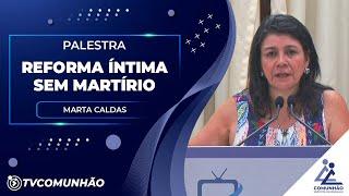 REFORMA ÍNTIMA SEM MARTÍRIO - Marta Caldas (PALESTRA ESPÍRITA)