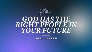 God Has the Right People in Your Future | Joel Osteen #ambient