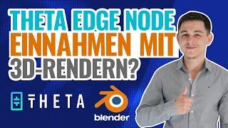 Theta Edge Node | Passiver Verdienst des PCs nun noch höher - Bezahlung für 3D Rendern