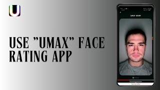 How to Use "Umax" Face Rating App?