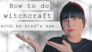 Witchcraft, Visualisation and Aphantasia