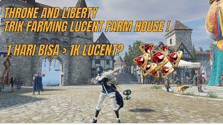 Tips Farming Lucent Throne and Liberty ! Pakai Cara Farm House Untuk Farming ! Ez Lucent, Ez Cuan !