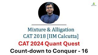 CAT 2024 Quant Quest: Countdown to Conquer - 162 Days to CAT: Mixture & Alligation  - Amiya Sir