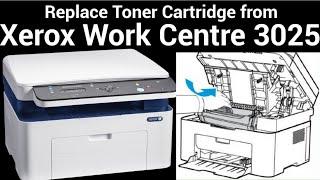 Xerox Work Centre 3025 Laser Printer toner Replace ( step by step )