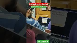 dekho ho kya rha lecture me baith ke||IIT KANPUR #iitjee #jee #iitjeestory #iitkanpur #iitk