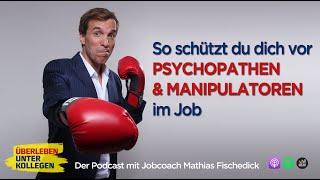 So schützt du dich vor Psychopathen und Manipulatoren im Job - Podcast mit Mathias Fischedick