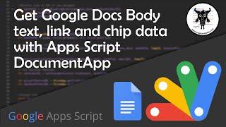 Get Google Doc Body Text, Links& Smart Chips with Apps Script DocumentApp