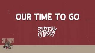 State Champs - Our Time to Go (Lyrics) 