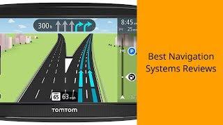 Best Navigation Systems Reviews - Navigation Systems To Purchase