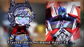 Transformers Animated React To ...//Nirimi_Kun