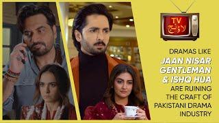 Dramas Like Jaan Nisar Gentleman & Ishq Huwa Are Ruining The Craft of Pakistani Dramas #akbuzz