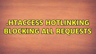 .htaccess Hotlinking Blocking All Requests (3 Solutions!!)