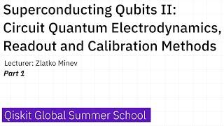 19. Superconducting Qubits II: Circuit Quantum Electrodynamics, Readout and Calibration Methods Pt 1