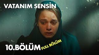 Vatanım Sensin 10. Bölüm - Full Bölüm