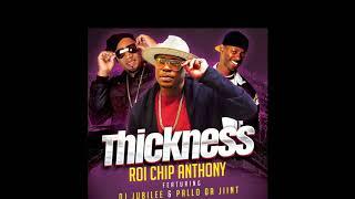 Thickness- Roi Chip Anthony ft DjJubilee & PalloDaJiint