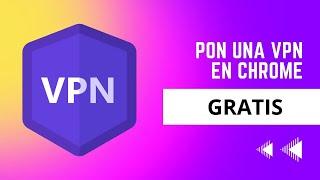 vpn gratis navegador chrome   2024