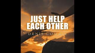 Denis Commie - Help Eachother [Official Music Video]