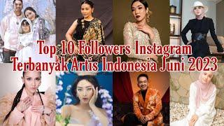 Top 10 Followers Instagram Terbanyak Artis Indonesia Juni 2023 - The Most Followed IG's Celebrities