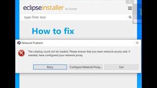 How to fix The catalog could not be loaded eclipse Network problem