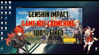 Genshin Impact Game Not Launching Fixed 100%