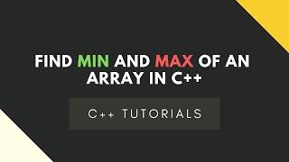 Find MIN and MAX of an Array in C++