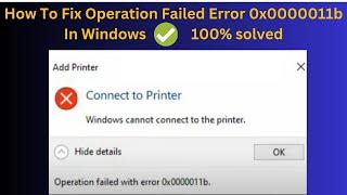 How To Fix Operation Failed Error 0x0000011b In Windows 11/10/7/8