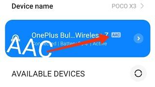 OnePlus Bullets Wireless Z bass edition AAC codec    for mi poco redmi phone. Switching to AAC codec