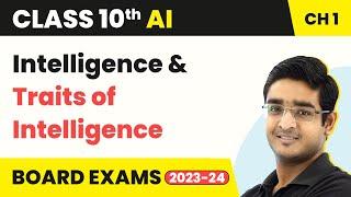 Artificial Intelligence Class 10 Chapter 1 | Introduction to AI- Intelligence and Its Traits 2022-23