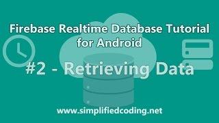 Firebase Realtime Database Tutorial for Android - Retrieving Data #2