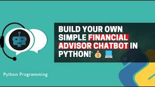 Build Your Own Financial Advisor Chatbot in Python! 