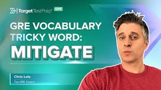 GRE Vocabulary: Tricky Words Series  Mitigate