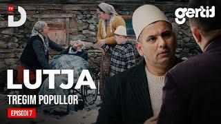 Lutja - Episodi 7 | Tregim Popullor | DTV Media