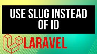 Laravel using Slug instead of ID
