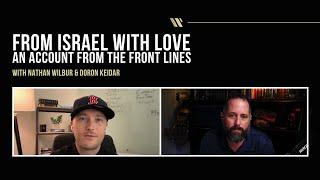 From Israel With Love | An Account From the Front Lines | Nathan Wilbur & Doron Keidar