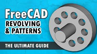 FreeCAD For Beginners pt.4 - Parts, Revolving, and Patterns