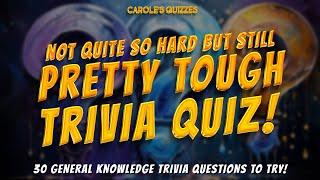 HARD Trivia Quiz 2: 30 New General Knowledge Questions For You!