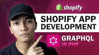 How To Use Shopify GraphQL API in PHP (Shopify App Development)