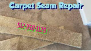 Carpet Seam Repair. Austin Tx. 512-350-1129.