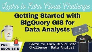 Getting Started with BigQuery GIS for Data Analysts | Earn Learn to Earn Cloud Data Challenge