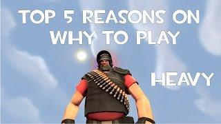 TF2: Top 5 reasons on why to play Heavy