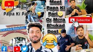 Meet Papa Ki Pariya || Mera Bhukad Dost || Funny || comedy || Entertainment || Mini Vlog