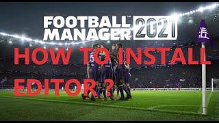 How to Install the FM21 Editor & In Game Editor - Football Manager 2021