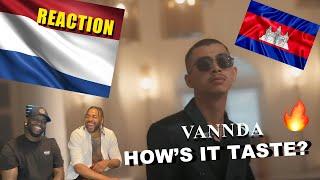 KING VANNDA - រសជាតិយ៉ាងម៉េច? (HOW'S IT TASTE?) [OFFICIAL MUSIC VIDEO]  Reaction